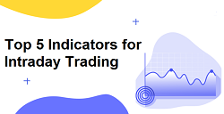 Top 5 Indicators for Intraday Trading